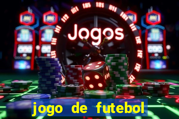 jogo de futebol com dinheiro infinito